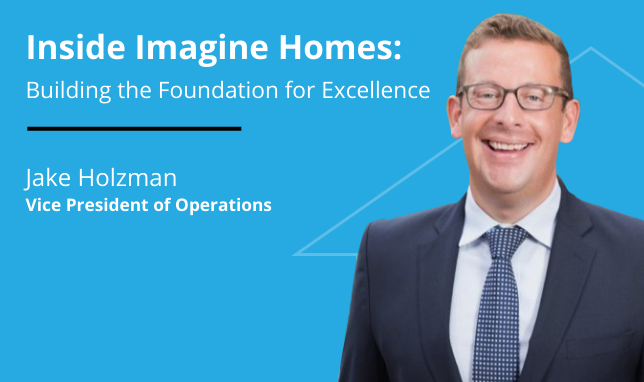 Inside Imagine Homes: Building the Foundation for Excellence