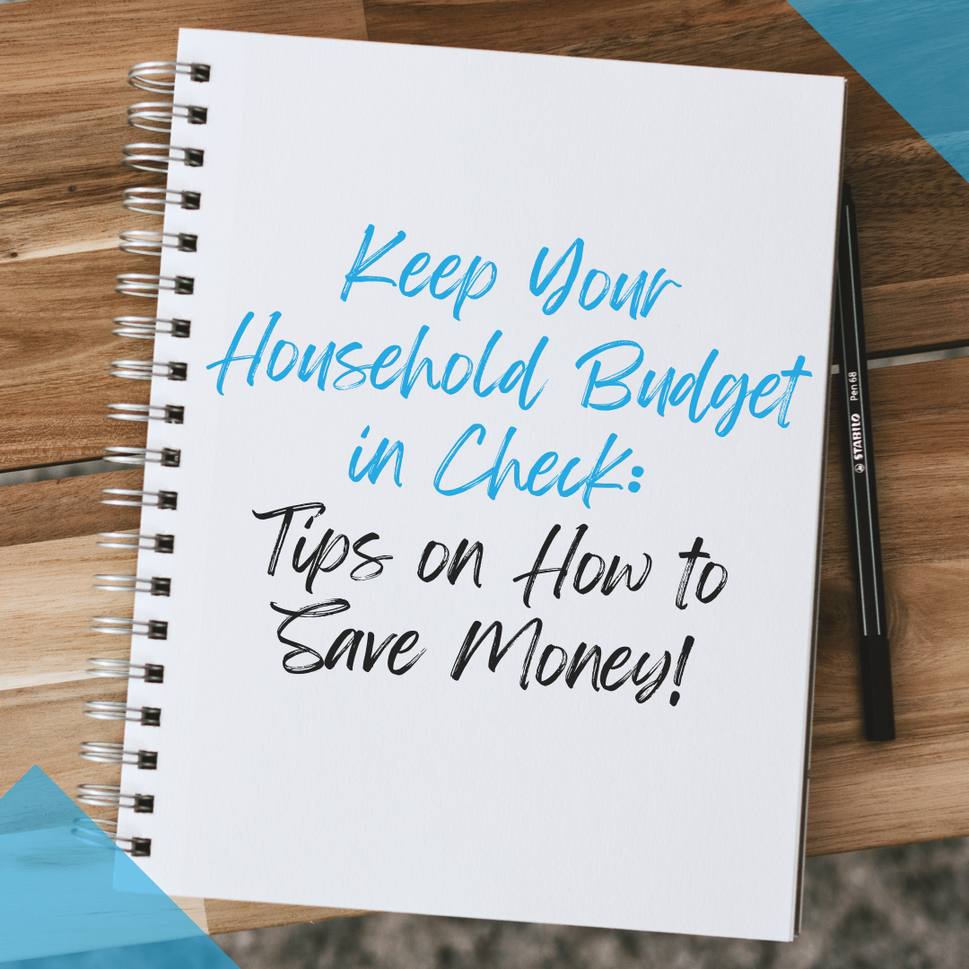 Keep Your Household Budget in Check: Tips on How to Save Money